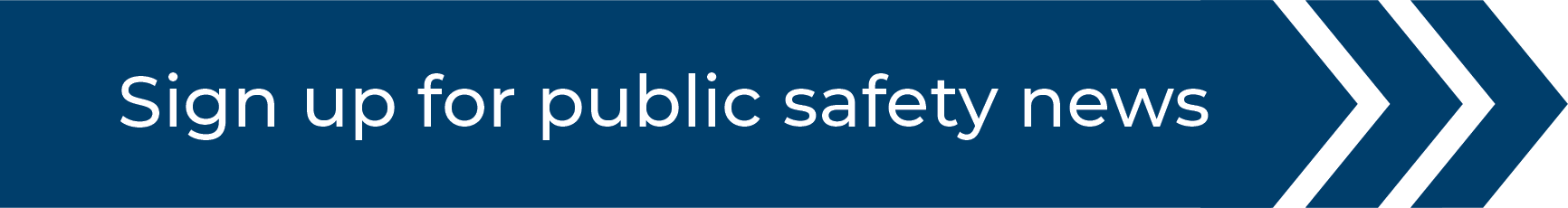 Sign up for public safety news